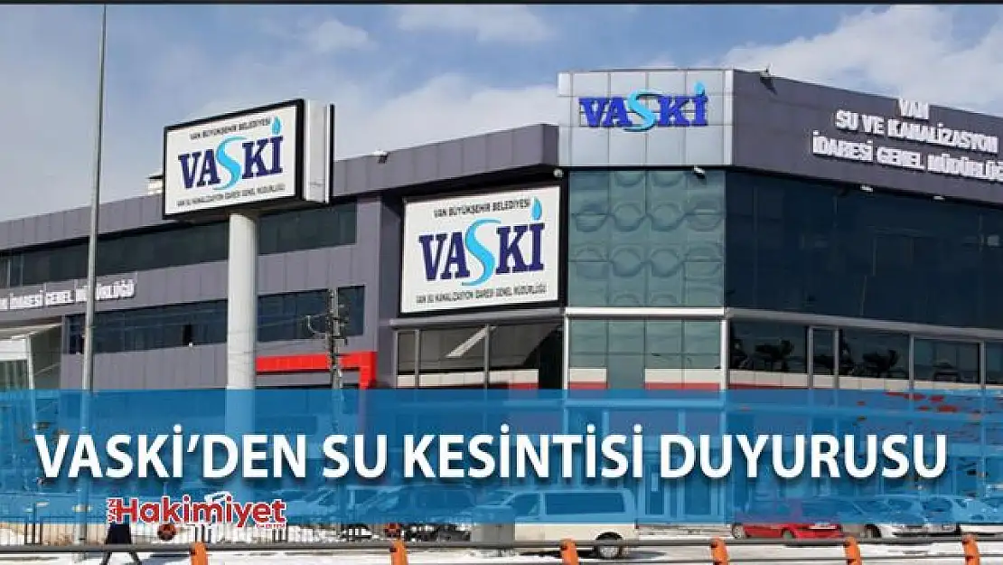 VASKİ'den zorunlu su kesintisi uyarısı