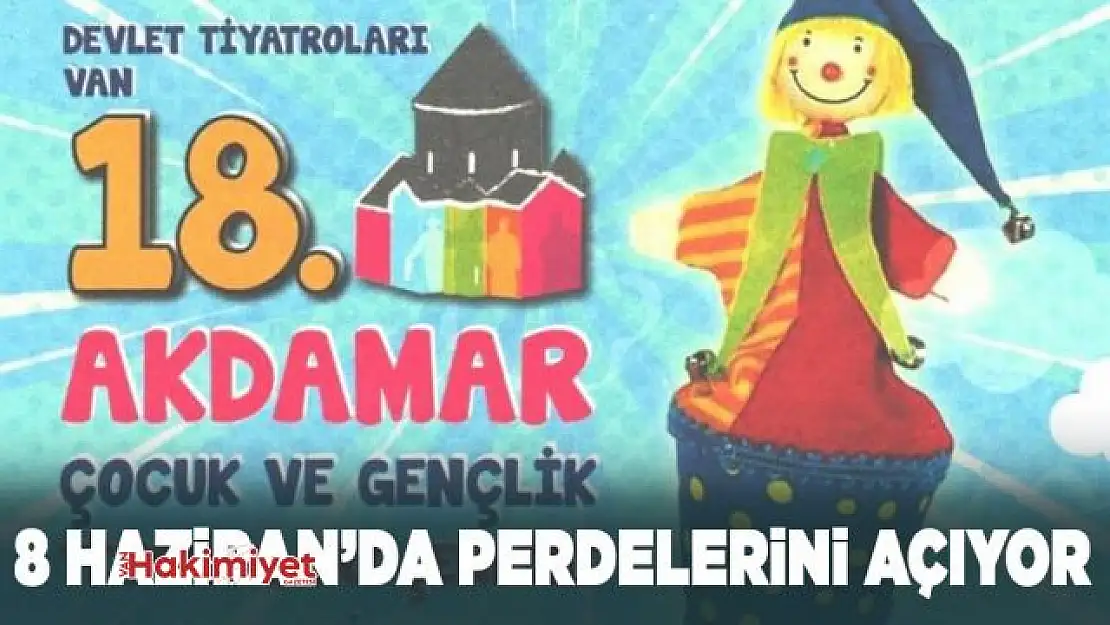 18. Van Akdamar Çocuk ve Gençlik Tiyatroları şenliği perdelerini açıyor