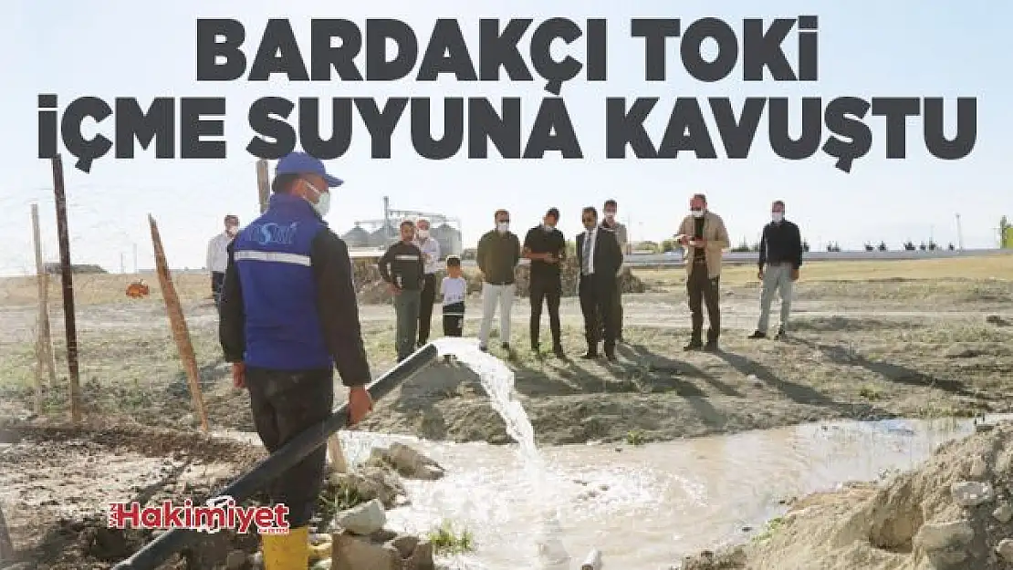 Bardakçı TOKİ içme suyuna kavuştu