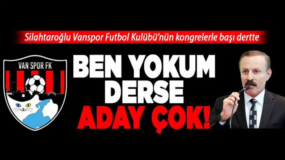 Ben yokum derse aday çok!