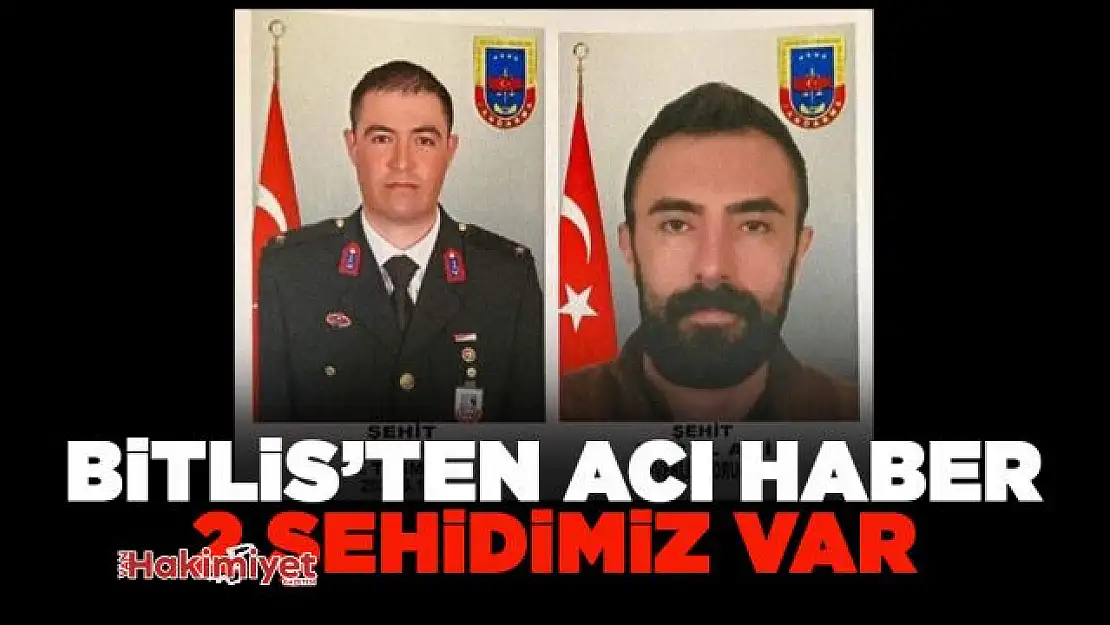 Bitlis'te 2 şehidimiz var!