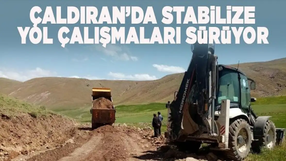 Çaldıran'da stabilize yol çalışmaları sürüyor