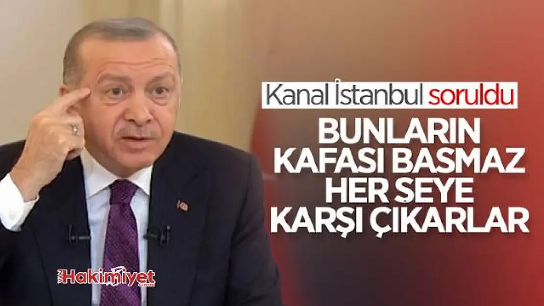 Cumhurbaşkanı Erdoğan'dan Kanal İstanbul açıklaması