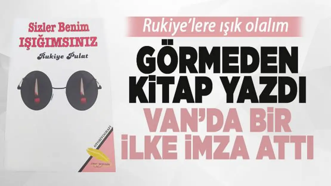 Doğuştan görme engelli kitap yazan tek kişi