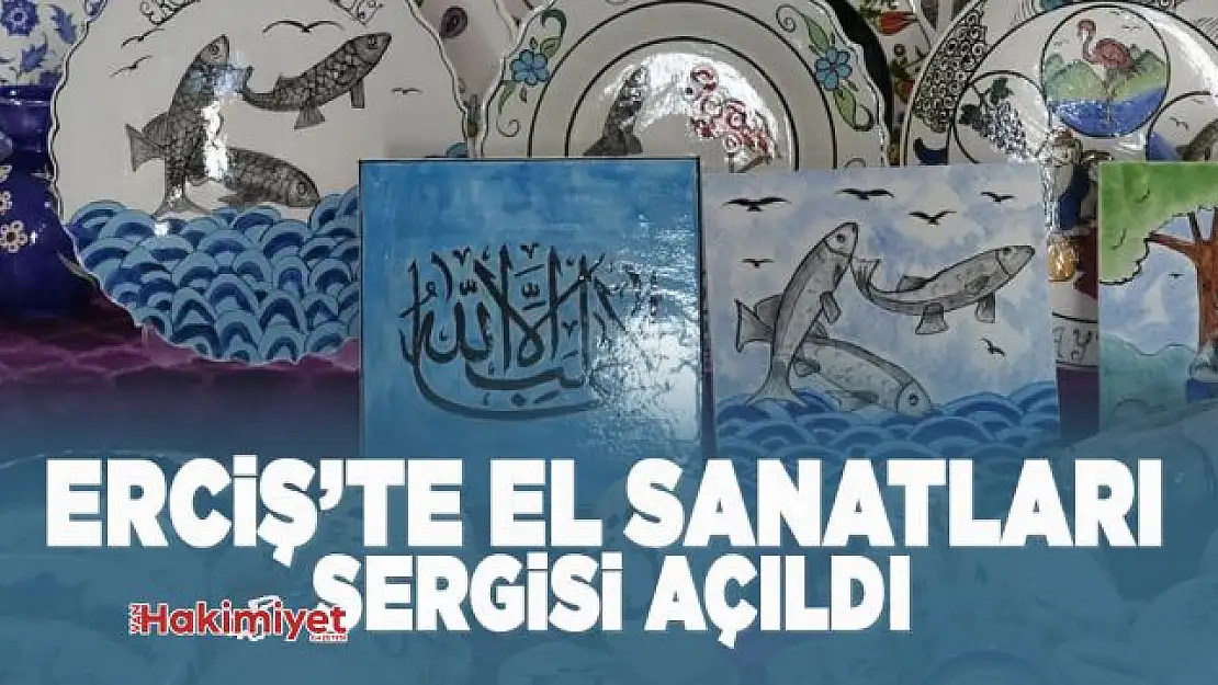 Erciş'te el sanatları sergisi açıldı