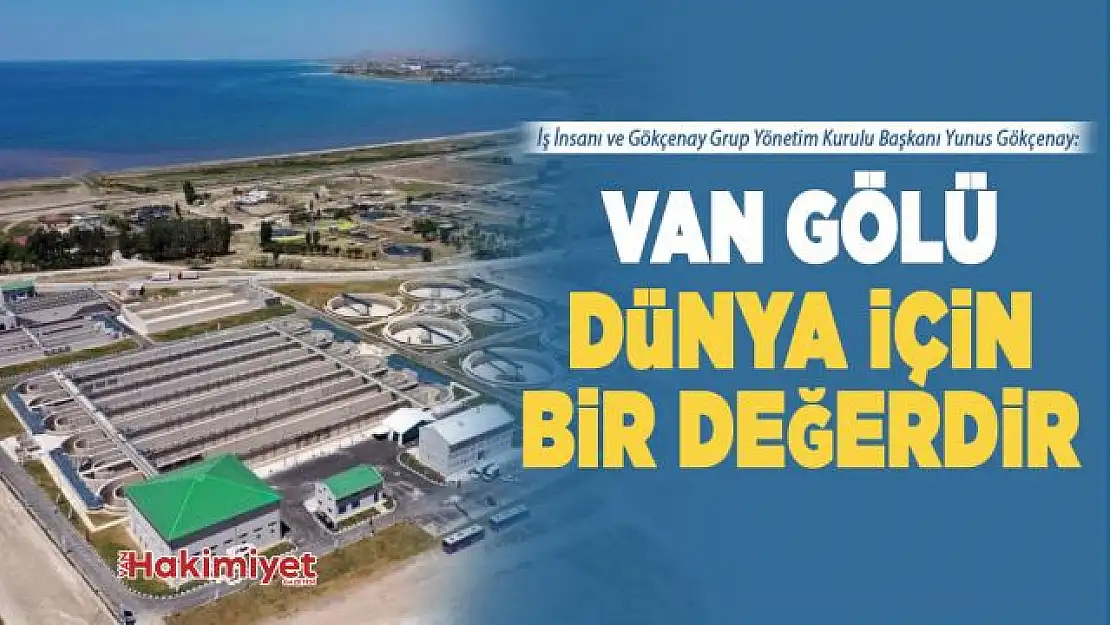 Gökçenay: Van Gölü dünya için bir değerdir