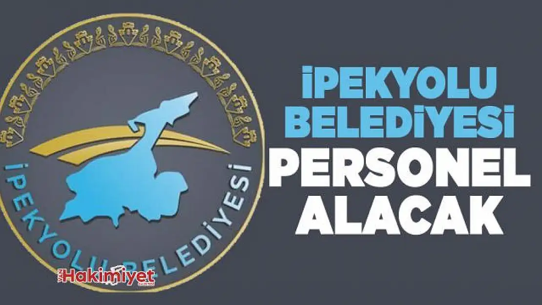 İpekyolu Belediyesi personel alacak!