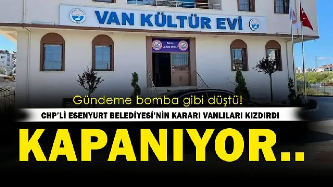 İstanbul'daki Van Kültür Evi CHP'li Belediye tarafından kapatılıyor