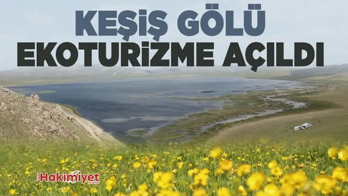 Keşiş Gölü ekoturizme açıldı