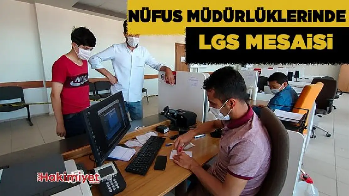 Nüfus müdürlüklerinde LGS mesaisi