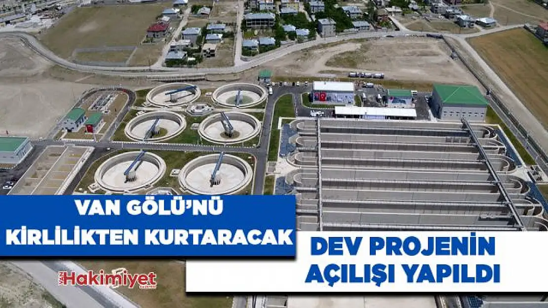 Van Gölü'nü kirlilikten kurtaracak dev projenin açılışı yapıldı