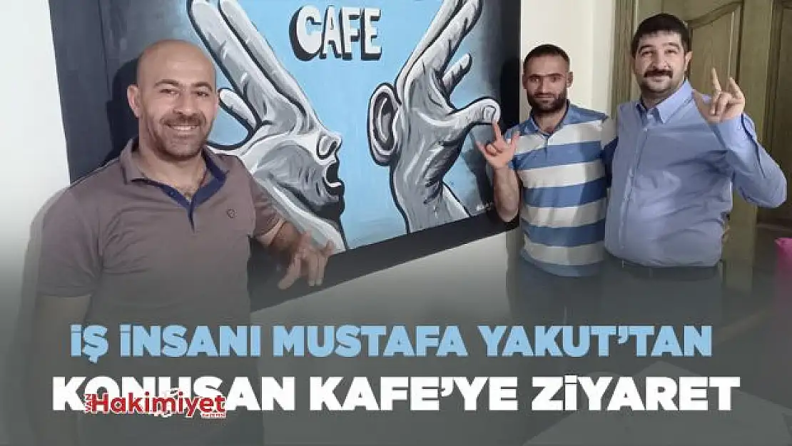 Vanlı İş İnsanı Yakut, Konuşan Eller Kafe'ye hayırlı olsun ziyareti