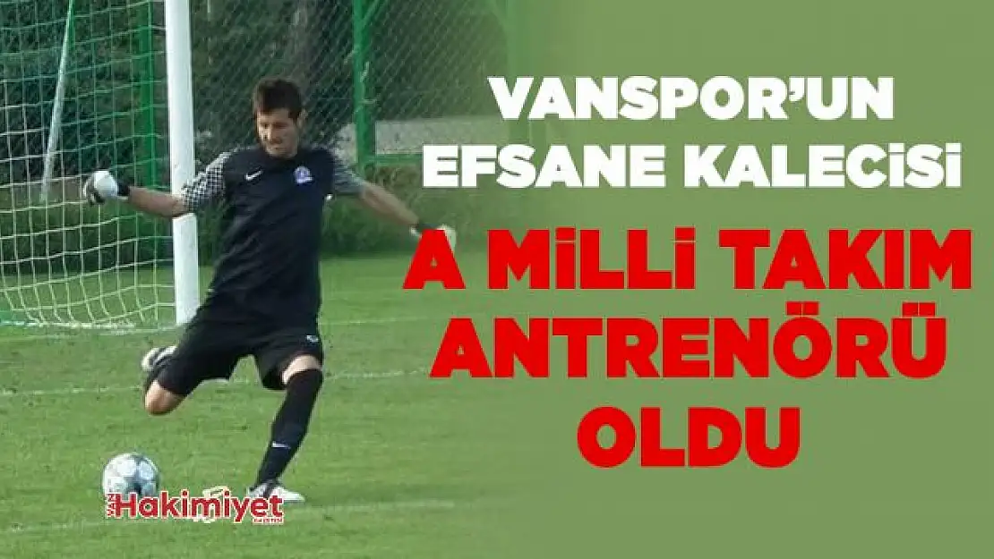 Vanspor Kaleciliğinden A Milli Takım Atrenörlüğüne