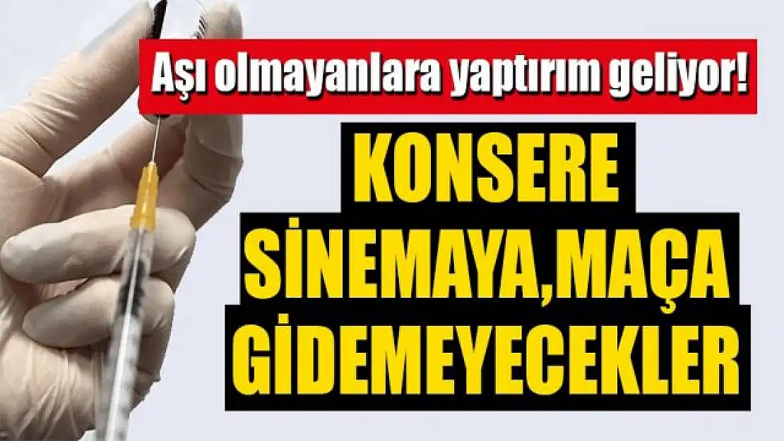 Aşı yaptırmayanları yeni kısıtlamalar bekliyor!