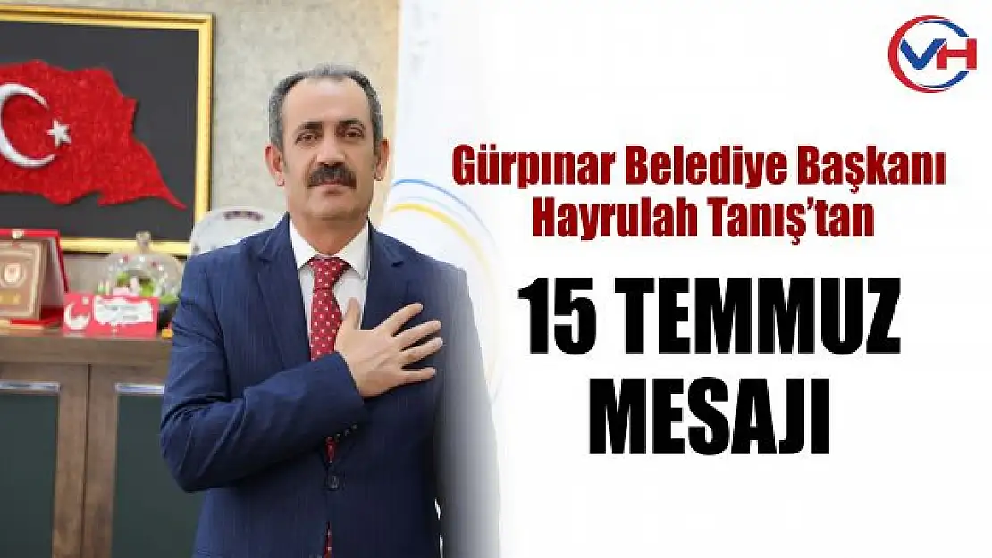 Başkan Tanış'tan 15 Temmuz Demokrasi ve Milli Birlik Günü mesajı