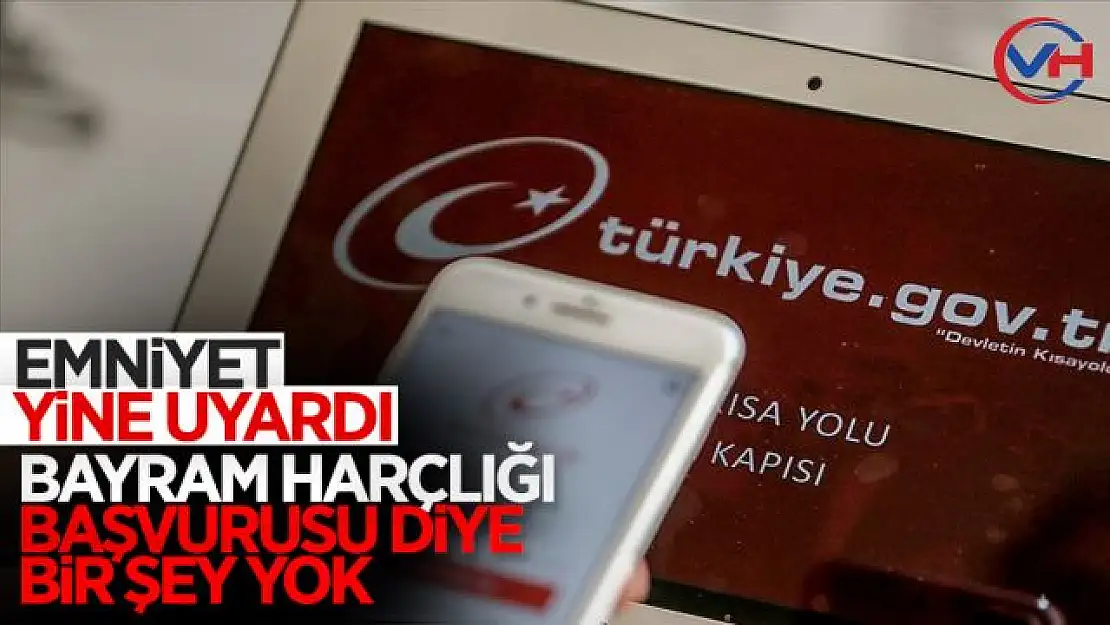 Emniyet uyardı: E-devlet üzerinden bayram harçlığı başvurusu paylaşımlarına kanmayın