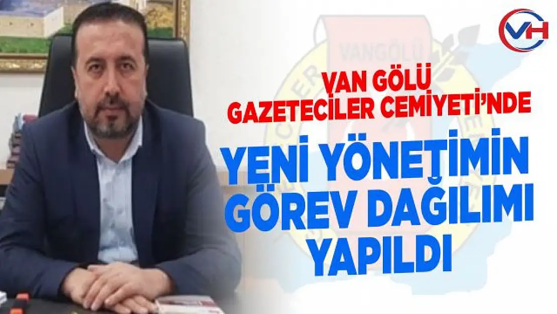 Van Gölü Gazeteciler Cemiyeti'nde görev dağılımı gerçekleşti