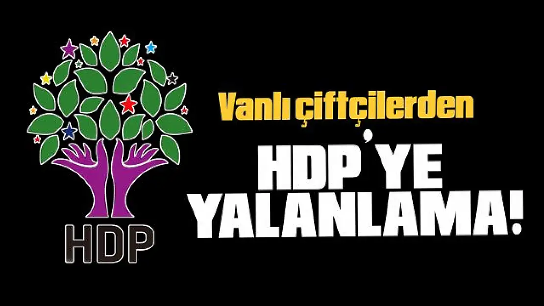 Vanlı çiftçilerden HDP'ye tokat gibi cevap!