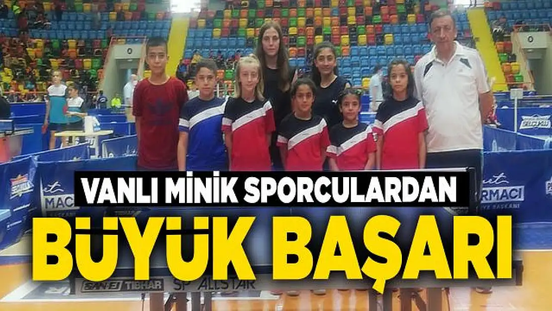 Vanlı minik Masa Tenisi sporcularından büyük başarı!