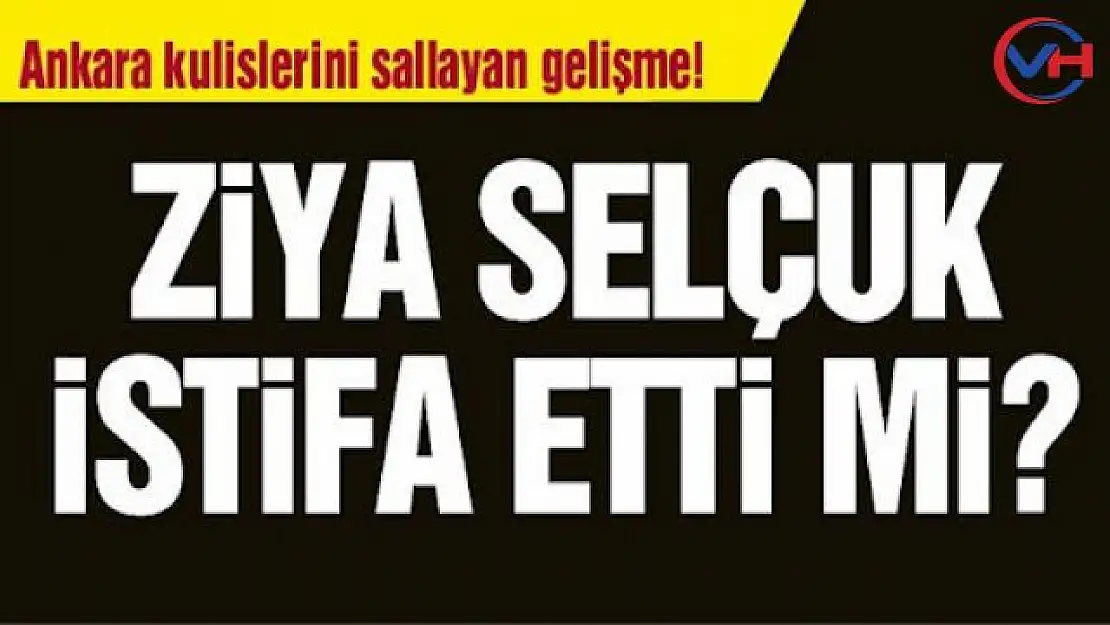 Ziya Selçuk İstifa Mı Etti? MEB Bakanı Ziya Selçuk Hakkında Flaş İddia