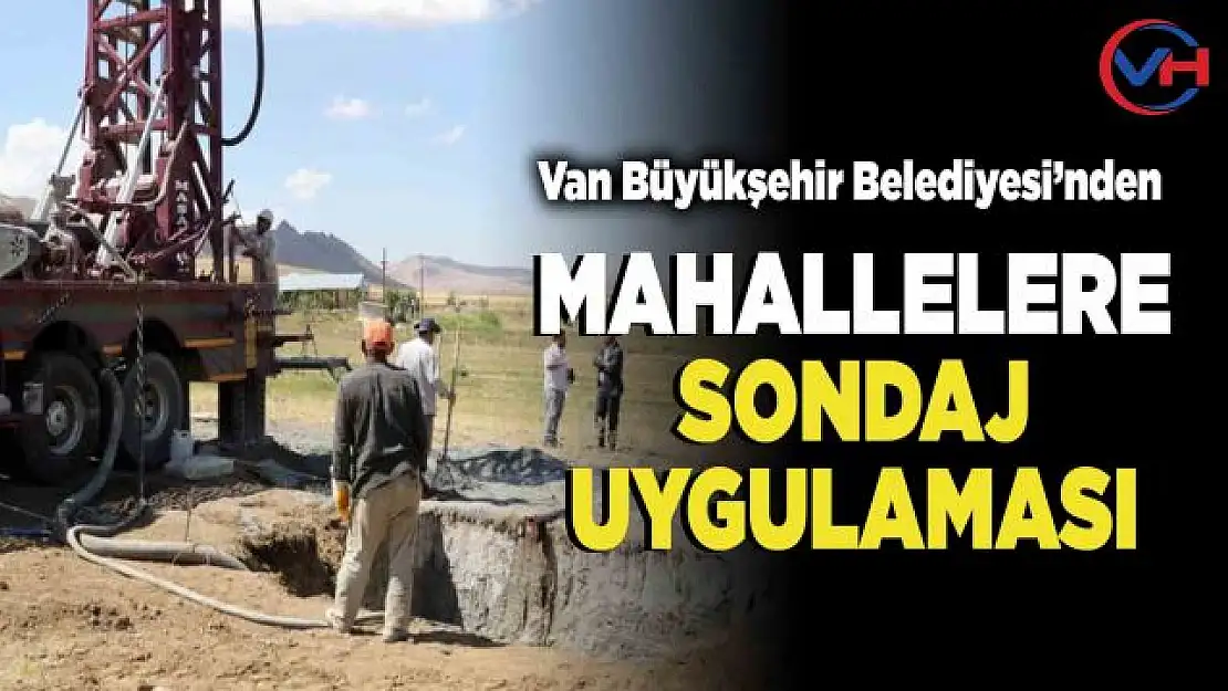 Kurak mahallelere sondaj uygulaması yapılacak!