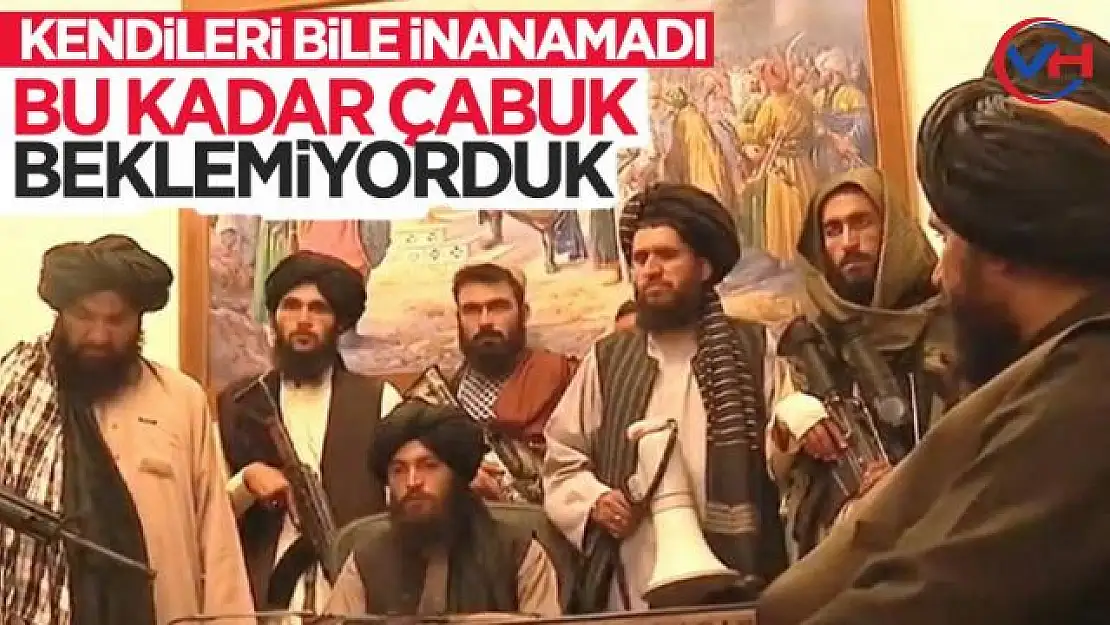 Taliban: Bu kadar çabuk beklemiyorduk