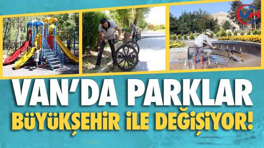 Van'da Parklar Büyükşehir ile Değişiyor!