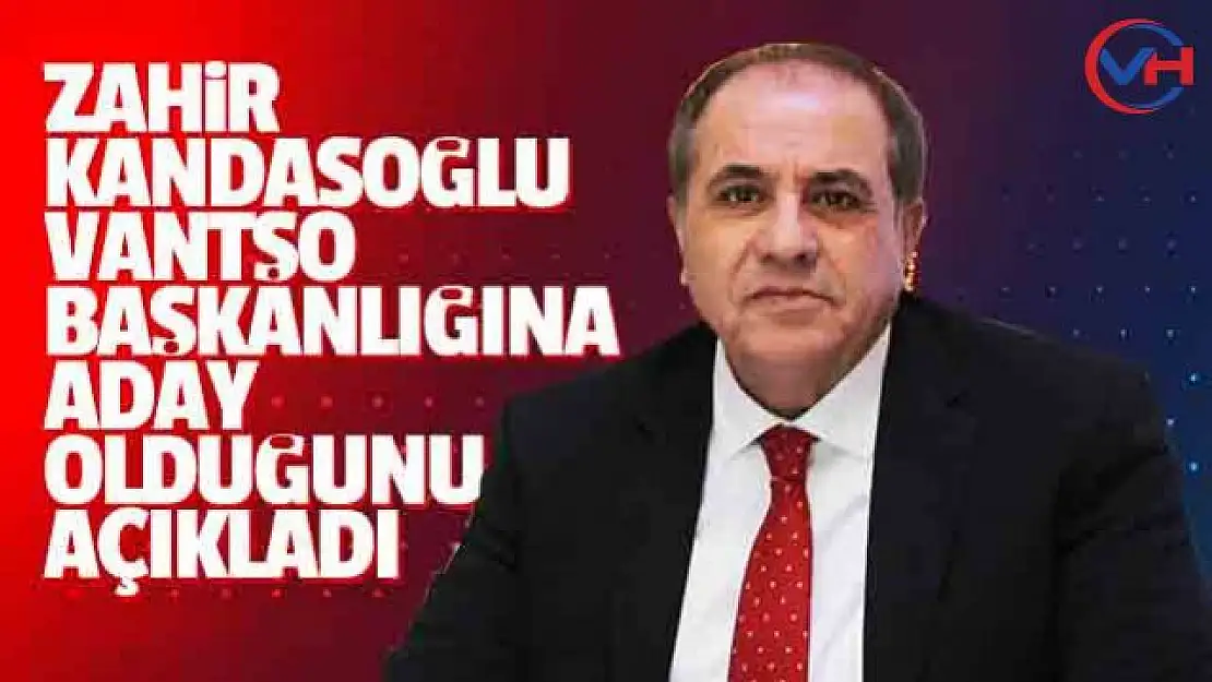 Zahir Kandaşoğlu Van TSO'ya aday olduğunu açıkladı