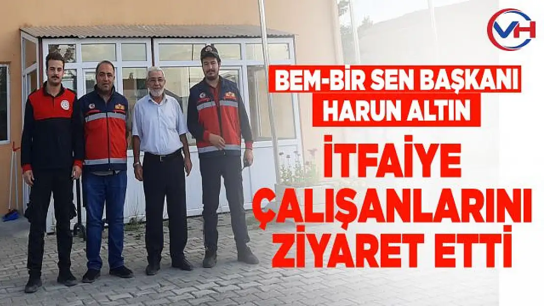 Bem-Bir-Sen Başkanı Altın, İtfaiye Gurup Amirliklerine ziyarette bulundu