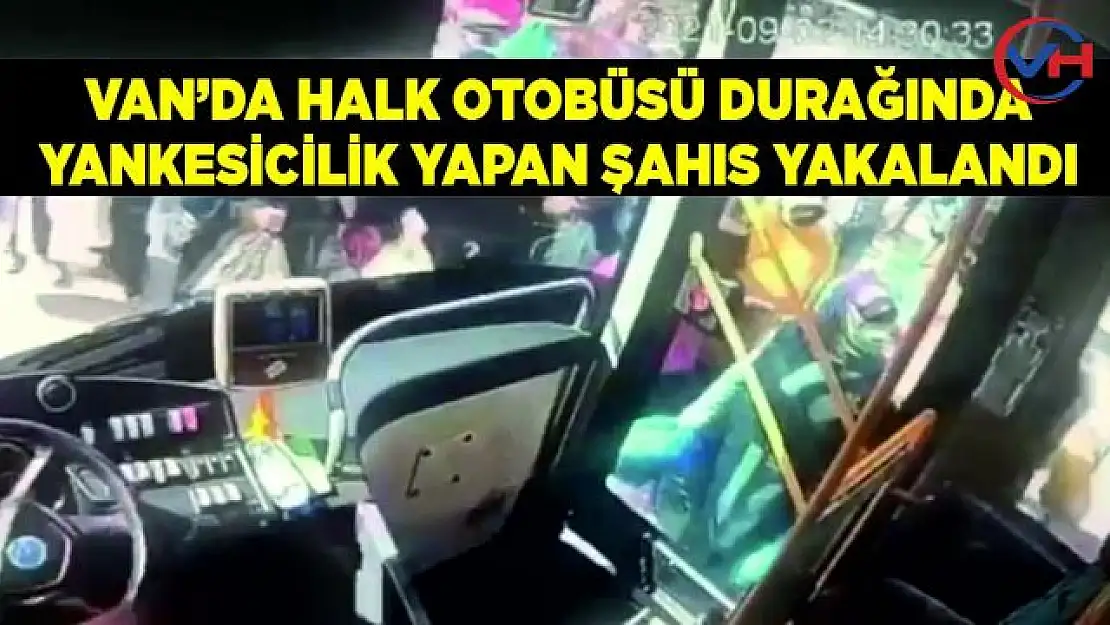 Van'da otobüs durağında yankesicilik yapan şahıs yakalandı