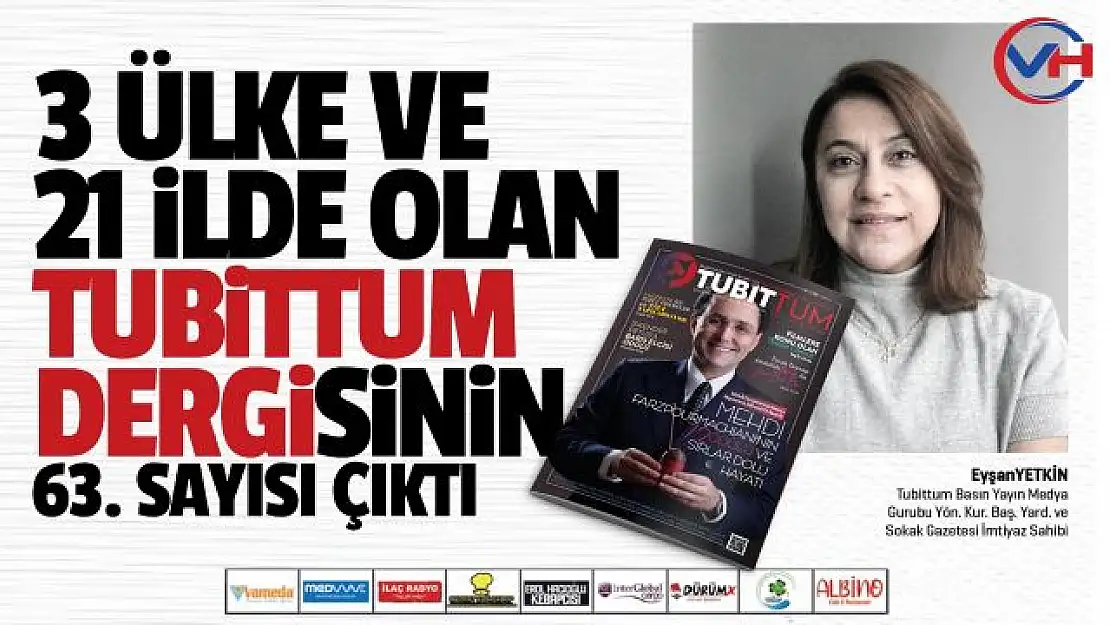 3 Ülke ve 21 ilde olan Tubittum dergisinin 63'üncü sayısı çıktı