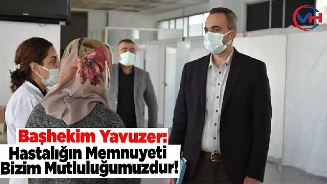 Başhekim Yavuzer: Hastaların memnuniyeti bizim mutluluğumuzdur