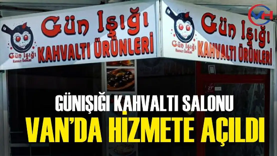 Günışığı Kahvaltı Salonu Van'da hizmete açıldı