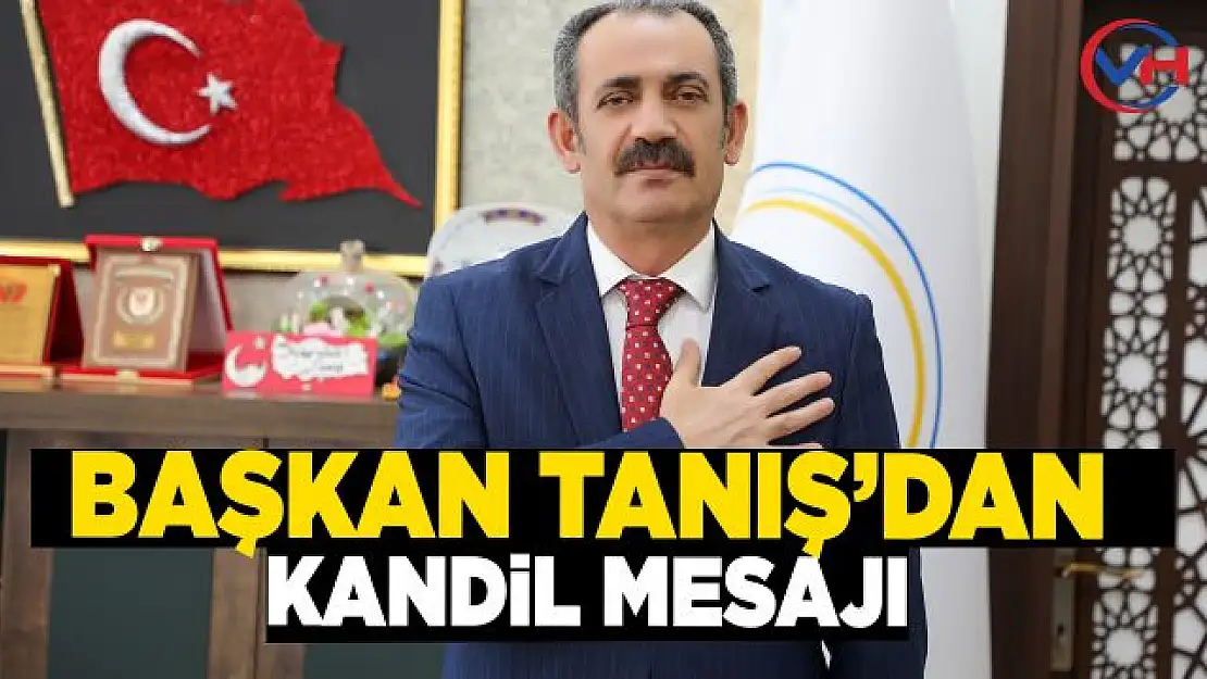 Gürpınar Belediye Başkanı Hayrullah Tanış'tan mevlid kandili mesajı