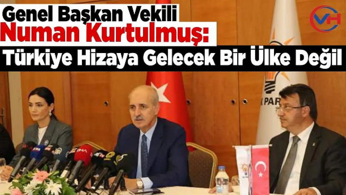 Kurtulmuş: Türkiye Hizaya Gelecek Bir Ülke Değil