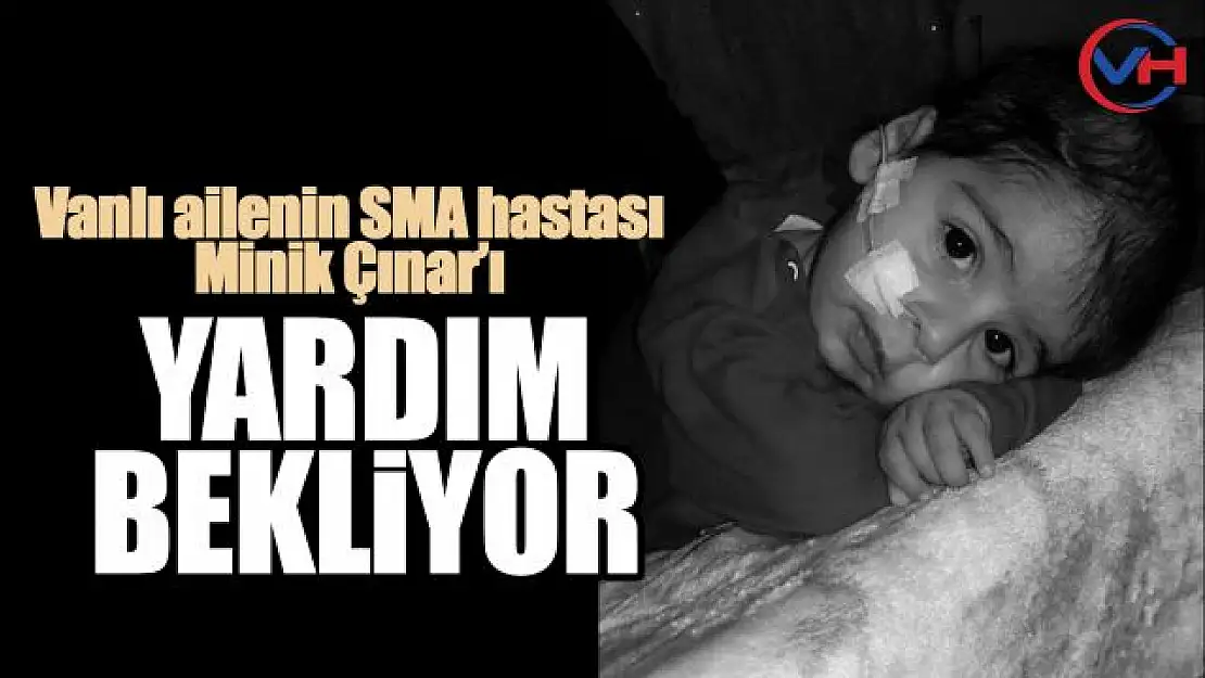 SMA hastası minik Çınar'a yardım çağrısı