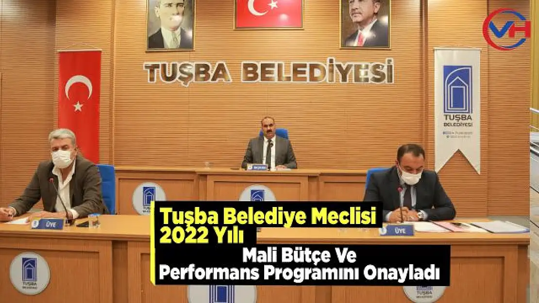 Tuşba Belediye Meclisi, 2022 Yılı Mali Bütçe Ve Performans Programını Onayladı