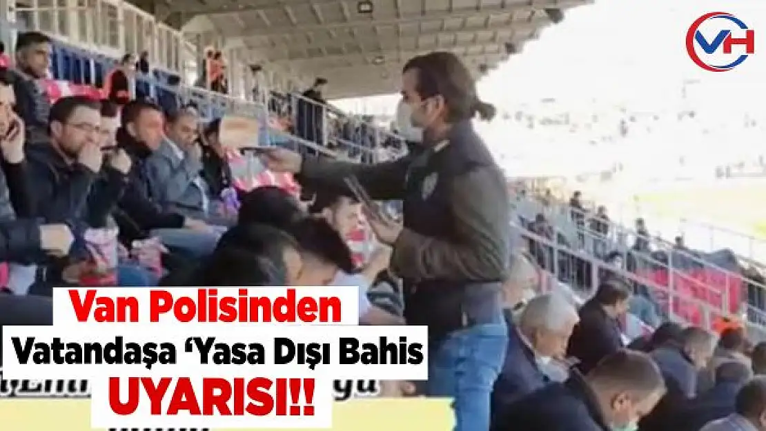 Van polisinden vatandaşa 'yasa dışı bahis' uyarısı