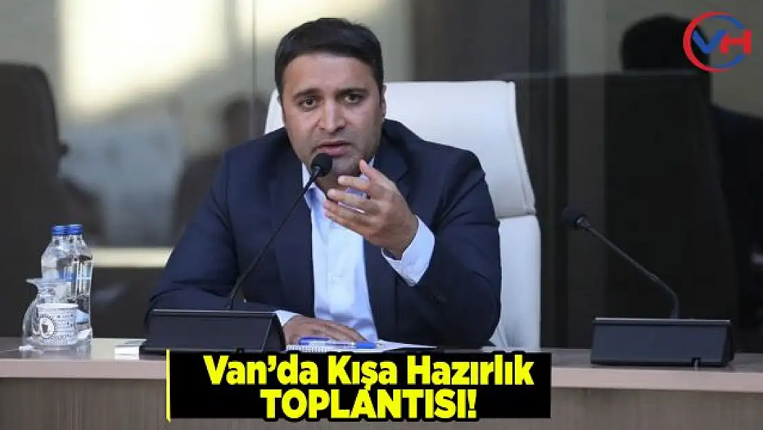 Van'da kışa hazırlık toplantısı!