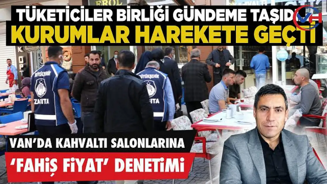 Van'daki kahvaltı salonlarına 'fahiş fiyat' denetimi!