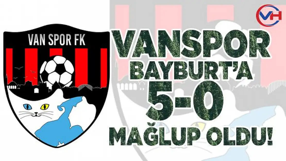 Vanspor FK, Bayburtspor'a 5-0 mağlup oldu!