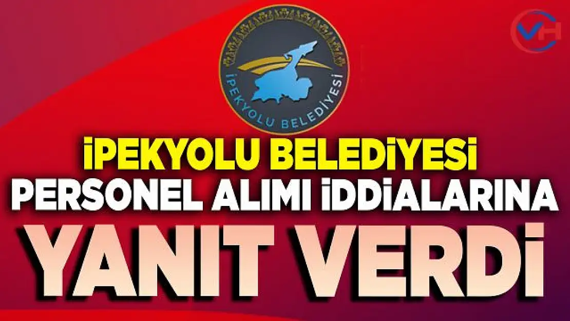 İpekyolu Belediyesi, Usulsüz Personel Alımı İddialarına Yanıt Verdi!