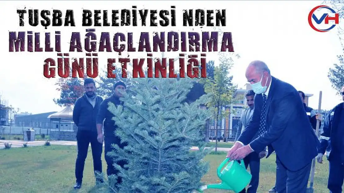 Tuşba Belediyesi'nden 'Milli Ağaçlandırma Günü' etkinliği