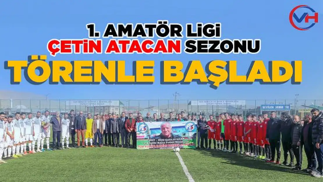 Van 1. Amatör Ligi Çetin Atacan Sezonu Törenle Başladı!