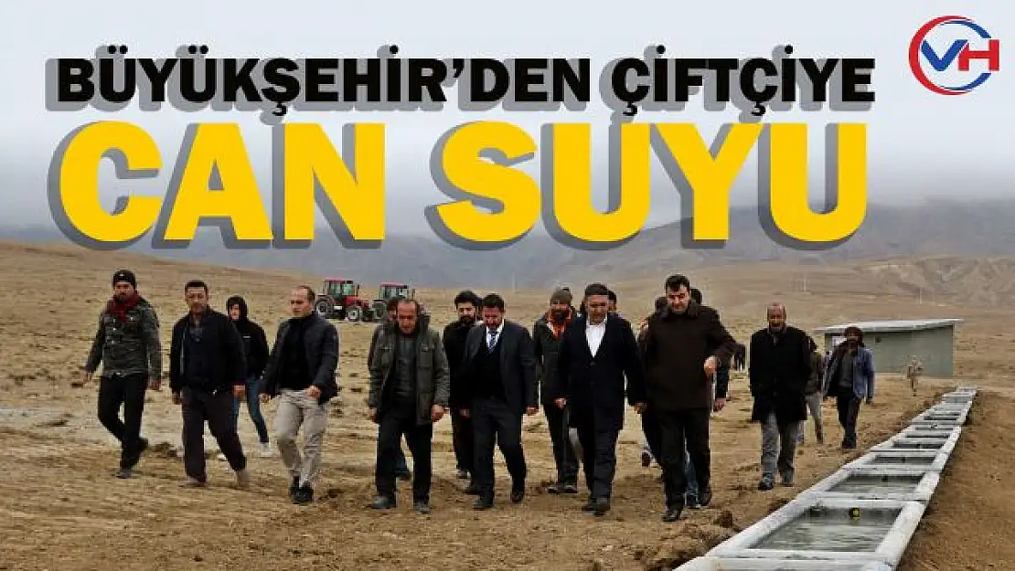 Van Büyükşehir Belediyesi, çiftçinin ayağına su götürdü!