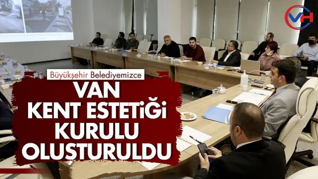 Van Kent Estetiği Kurulu Oluşturuldu