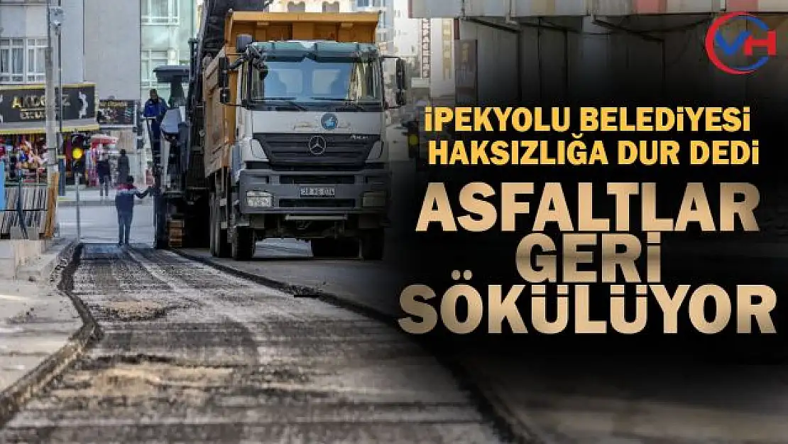 Van'da usulüne uygun yapılmayan asfaltlar söktürülüyor!