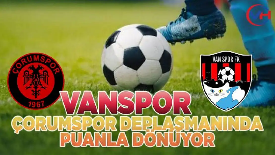 Vanspor, Çorum deplasmanında puanla dönüyor