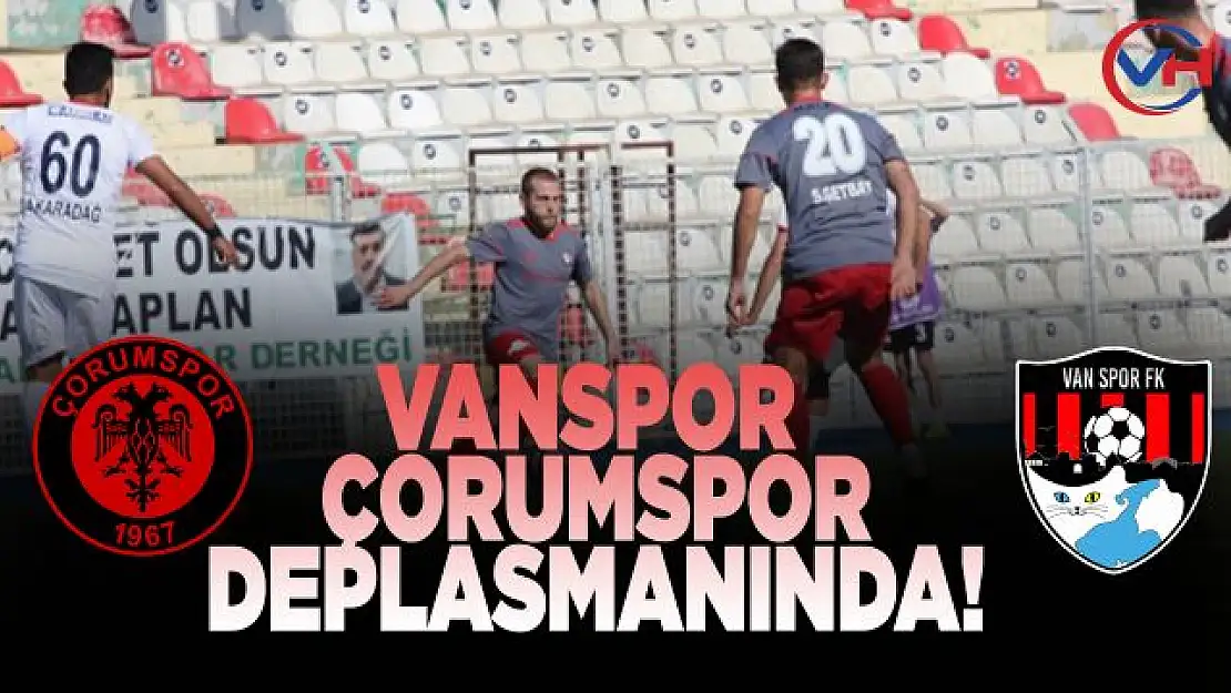 Vanspor, Çorumspor deplasmanında!