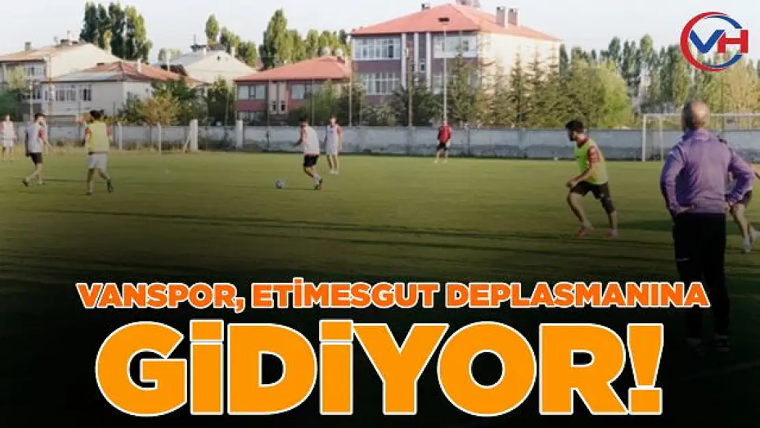 Vanspor, Etimesgut deplasmanına gidiyor!